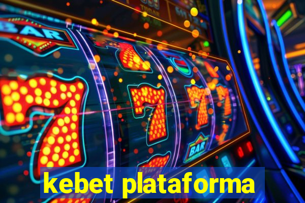 kebet plataforma